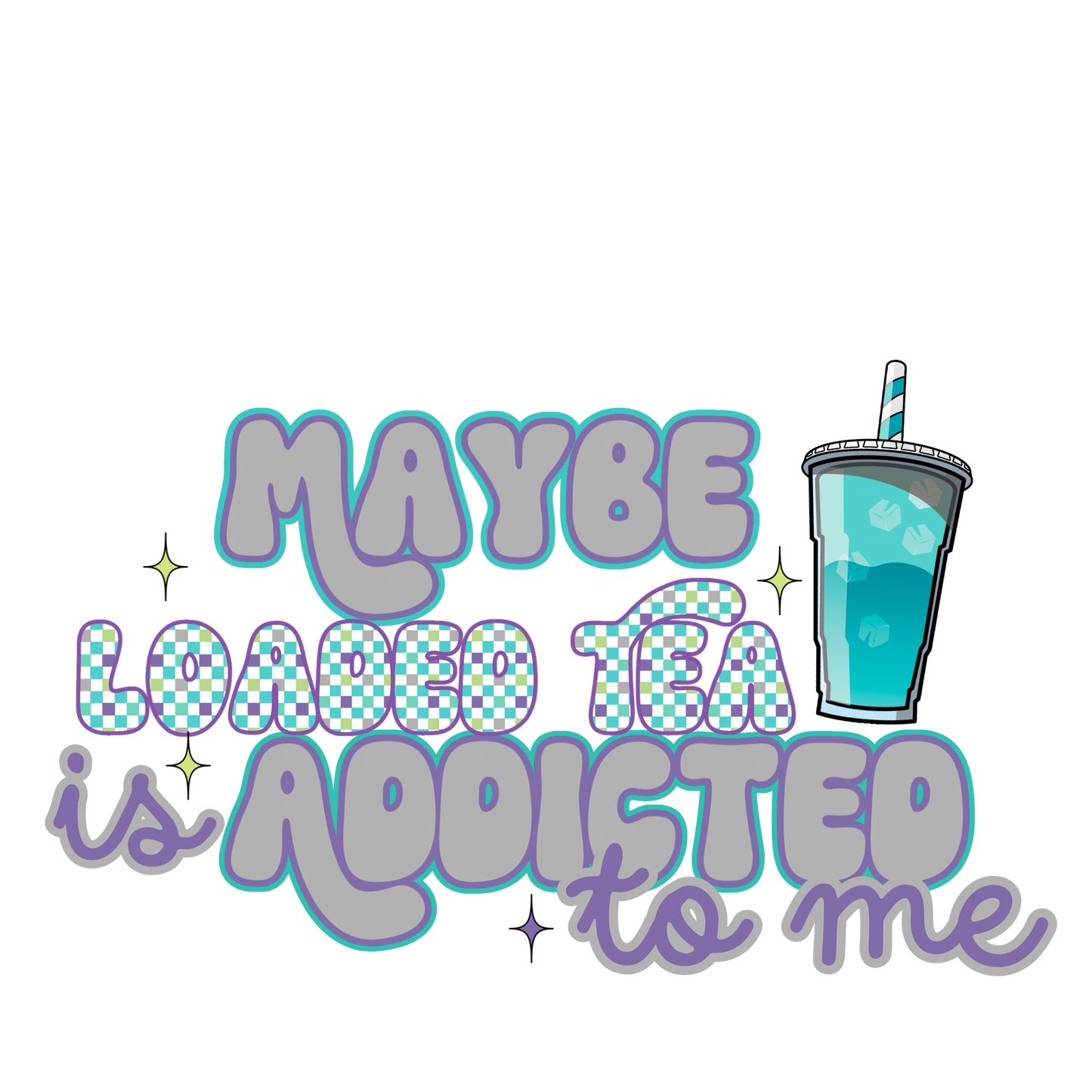 Maybe loaded tea is addicted to me